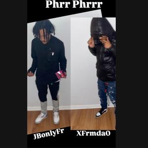 Phrr Phrrr (feat. XFrmdaO)