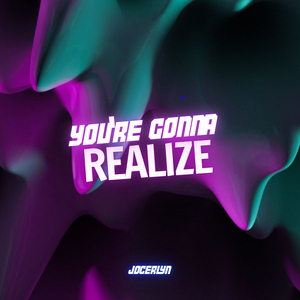 You're Gonna Realize
