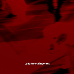 La lame et l'insolent