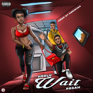 Wait (feat. Posah)