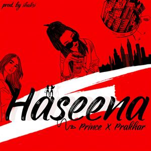 Haseena (feat. Prince Music)