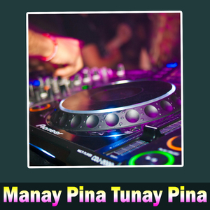 Manay Pina Tunay Pina