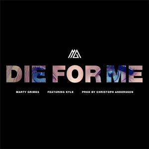 Die for Me (feat. KYLE & Christoph Andersson)