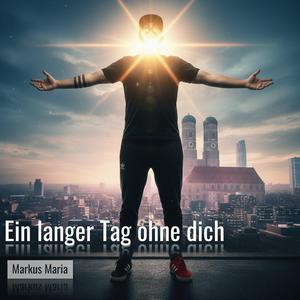 Ein langer Tag ohne dich