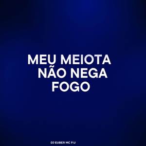 Meu Meiota não nega fogo
