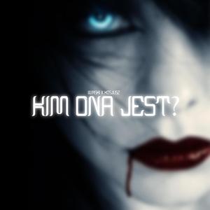 KIM ONA JEST!?