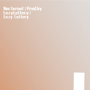 Nocturnal（Prod.by LazyLottery）