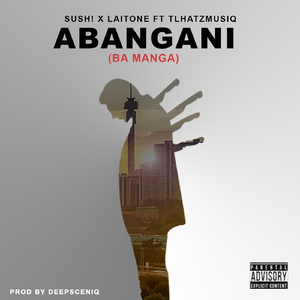 Abangani (Ba Manga) [feat. Tlhatzmusiq]