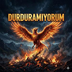 Durduramıyorum