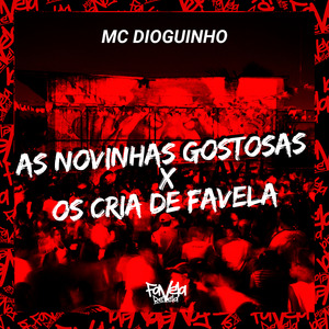 As Novinhas Gostosas X Os Cria de Favela