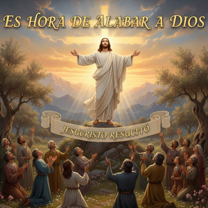 Es Hora de Alabar a Dios - Jesucristo Resucitó (Electro Pop)
