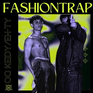 FASHION TRAP (feat. Eh-Ty)