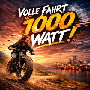 Volle Fahrt mit 1000 Watt!