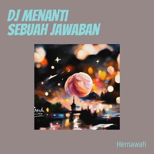 Dj Menanti Sebuah Jawaban