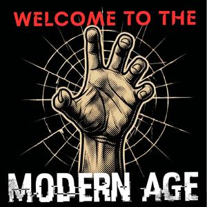 Welcome To The Modern Age