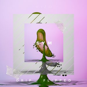 Drip (Flipped Version)