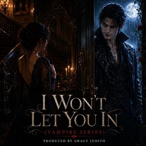 I Won’t Let You In (Vampire Series)