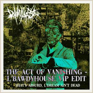 The Act of Vanishing (L’BAWDYHOUSE Remix)