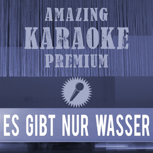 Es gibt nur Wasser (Premium Karaoke Version With Background Vocals)
