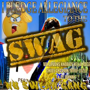 I PLEDGE ALLEGIANCE TO THE SWAG (NO$WEARGANG EXCLUSIVE) (feat. Knobby, Hella Rage, Chibs, Axavion, !MOO!, Lozer & DJ Johnny)