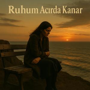 Ruhum Acırda Kanar