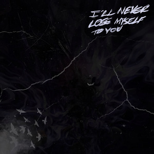I'll Never Lose Myself to You