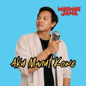 AKU MANUT KOWE
