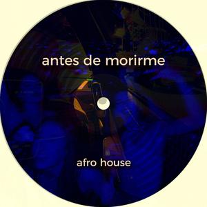 antes de morirme (afrohouse)