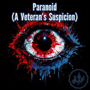 Paranoid? (A Veteran's Suspicion)