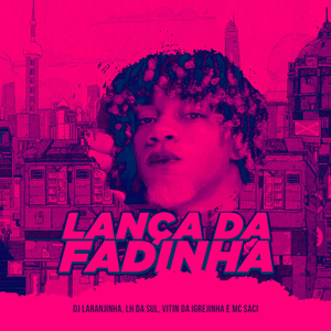 Lança da Fadinha (feat. LH da Sul)