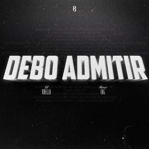 Debo Admitir (feat. Narco OG)