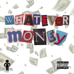 Whatever Money (feat. DV Fuego, NMS R.O., Staythm & Chain$aw)