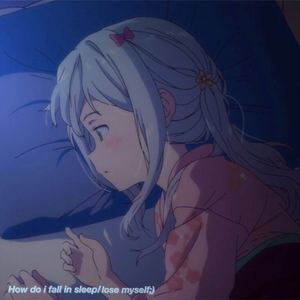 How do i fall in sleep/lose myself;)