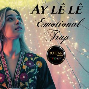 Ay lê lê (Emotional Trap)