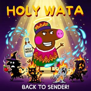 Holy Wata (Back to Sender!)