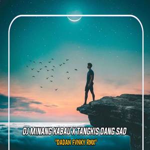DJ MINANG KABAU X TANGKIS DANG SAD SLOWED