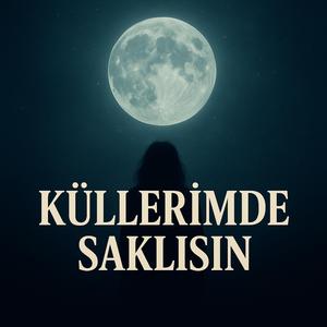 Küllerimde Saklısın