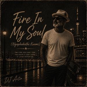 “Fire In My Soul (Ngaphakathi Kwami)”
