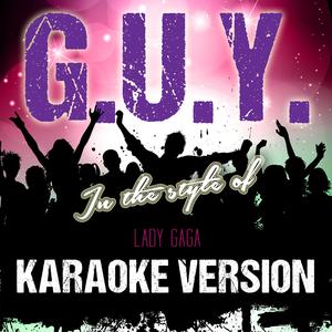 G.U.Y. (In the Style of Lady Gaga) [Karaoke Version]