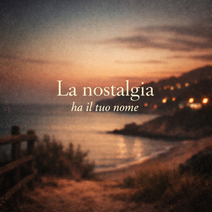 La nostalgia ha il tuo nome