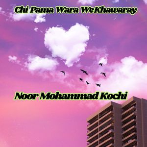 Chi Pama Wara We Khawaray