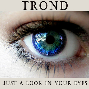 Just a Look in Your Eyes