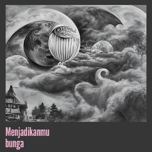 Menjadikanmu bunga