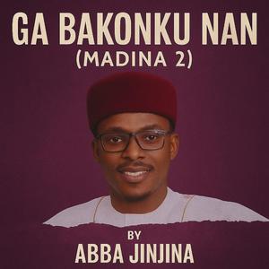 Ga Bakonku Nan (Madina 2)