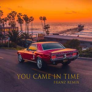 You Came In Time（Franz。 remix）