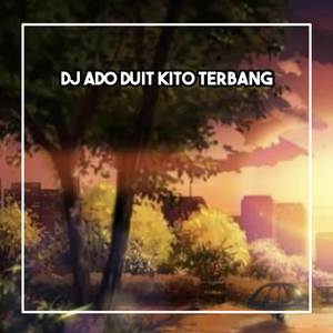 DJ Ado Duit Kito Terbang Katek Duit Jangan Berutang