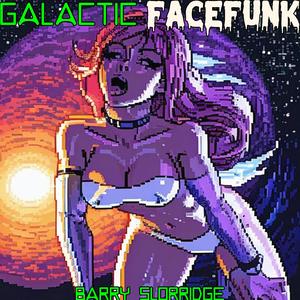 Galactic Facefunk