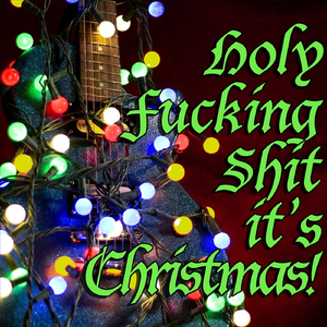 Holy ****ing Shit It's Christmas!