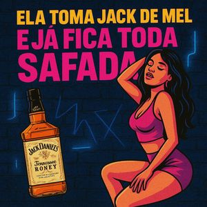 ELA TOMA JACK DE MEL E JÁ FICA TODA SAFADA