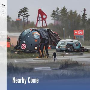 Nearby Come